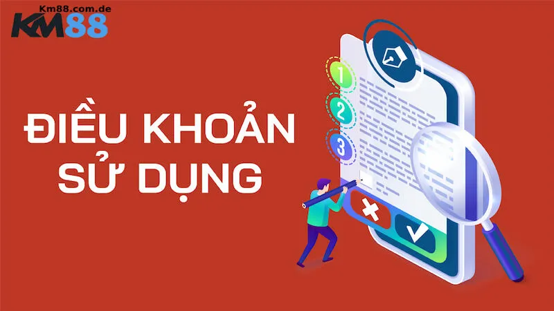 Tổng quan điều khoản sử dụng KM88