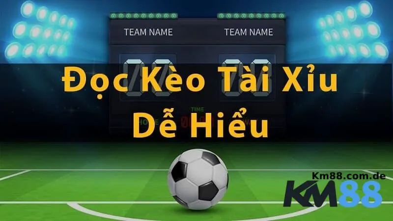 Cách đọc kèo Tài Xỉu dễ hiểu cho tân thủ