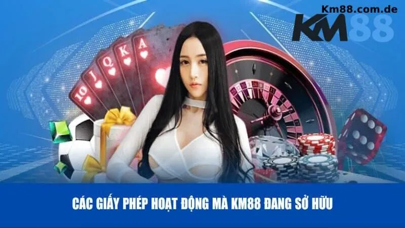 Những giấy phép hoạt động hợp pháp của thương hiệu KM88