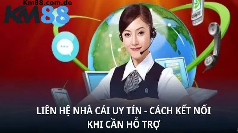 Hướng dẫn liên hệ KM88 hiệu quả và nhanh gọn